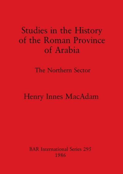 Studies in the History of the Roman Province of Arabia