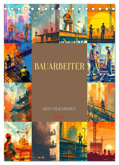 Bauarbeiter - Mein Traumberuf (Tischkalender 2026 DIN A5 hoch), CALVENDO Monatskalender