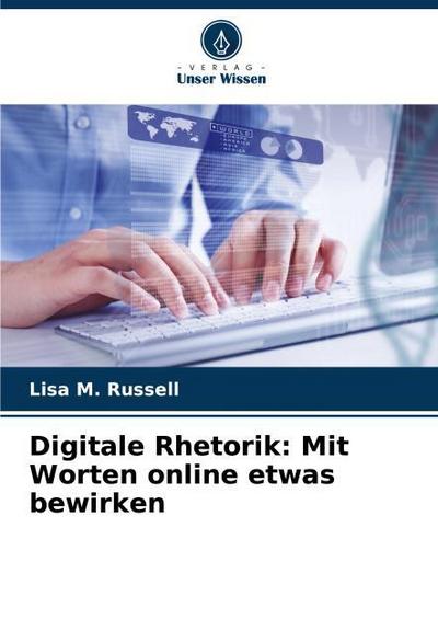Digitale Rhetorik: Mit Worten online etwas bewirken