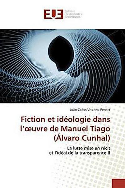 Fiction et idéologie dans l’¿uvre de Manuel Tiago (Álvaro Cunhal)