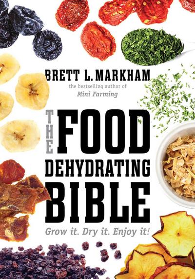 The Food Dehydrating Bible