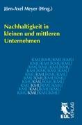 Nachhaltigkeit in kleinen und mittleren Unternehmen: Jahrbuch der KMU-Forschung und -Praxis 2011