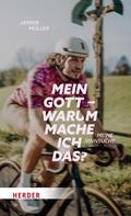 Mein Gott, warum mache ich das?