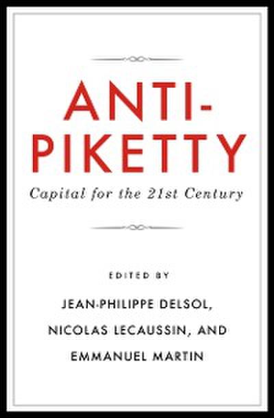 Anti-Piketty : Capital for the 21st Century