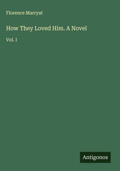 How They Loved Him. A Novel