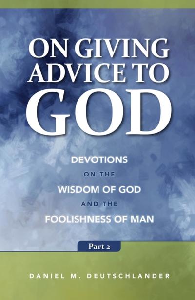 On Giving Advice to God Part 2