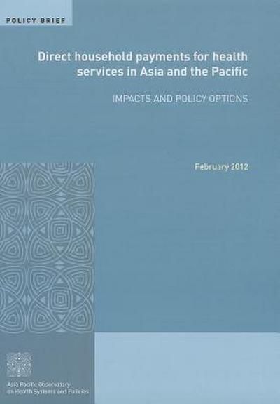 Direct Household Payments for Health Services in Asia and the Pacific