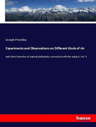 Experiments and Observations on Different Kinds of Air