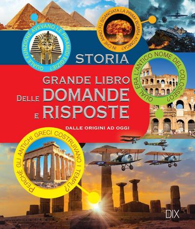 Storia. Grande libro delle domande e risposte