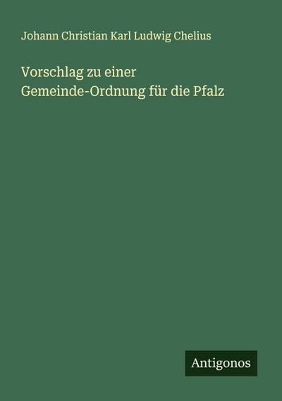 Vorschlag zu einer Gemeinde-Ordnung für die Pfalz
