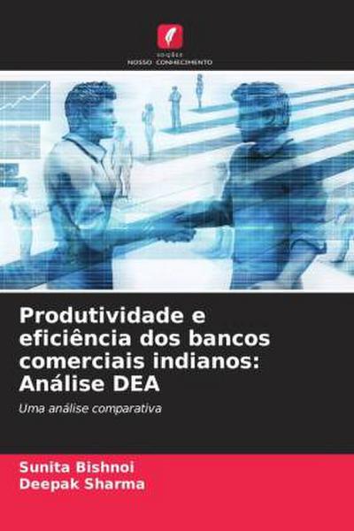 Produtividade e eficiência dos bancos comerciais indianos: Análise DEA