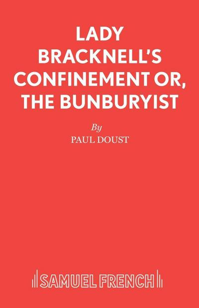 Lady Bracknell’s Confinement or, The Bunburyist