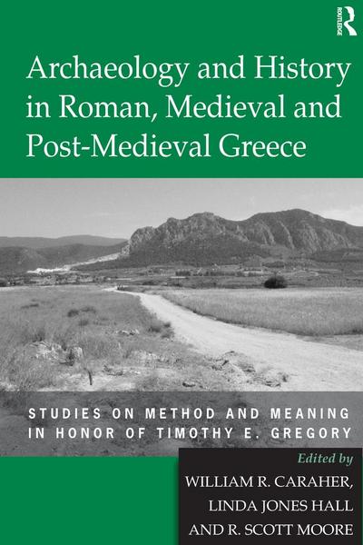 Archaeology and History in Roman, Medieval and Post-Medieval Greece