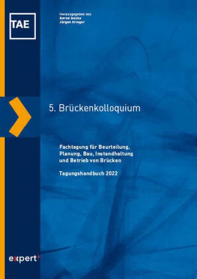 5. Brückenkolloquium: Fachtagung für Beurteilung, Planung, Bau, Instandhaltung und Betrieb von Brücken