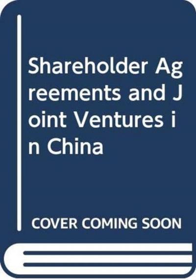 Shareholder Agreements and Joint Ventures in China