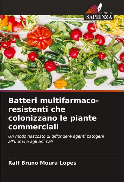 Batteri multifarmaco-resistenti che colonizzano le piante commerciali