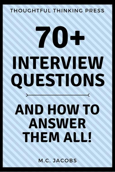 70+ Interview Questions and How To Answer Them ALL