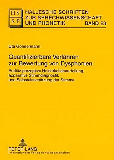 Hallesche Schriften zur Sprechwissenschaft und Phonetik Quantifizierbare Verfahren zur Bewertung von Dysphonien