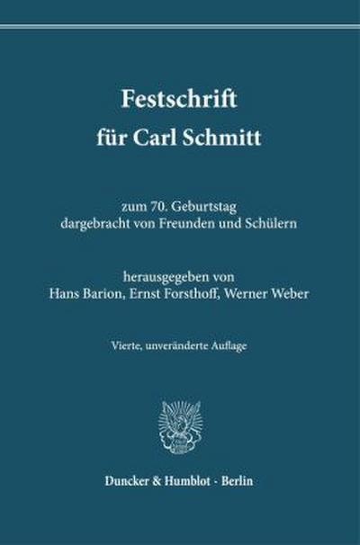 Festschrift für Carl Schmitt zum 70. Geburtstag dargebracht von Freunden und Schülern