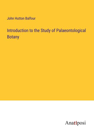 Introduction to the Study of Palaeontological Botany