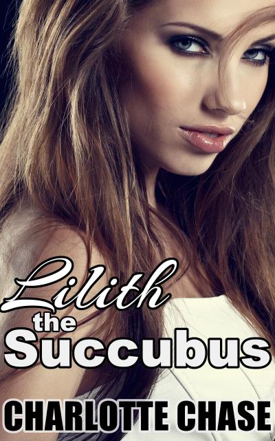 Lilith the Succubus (Lilith the Demon, #1)
