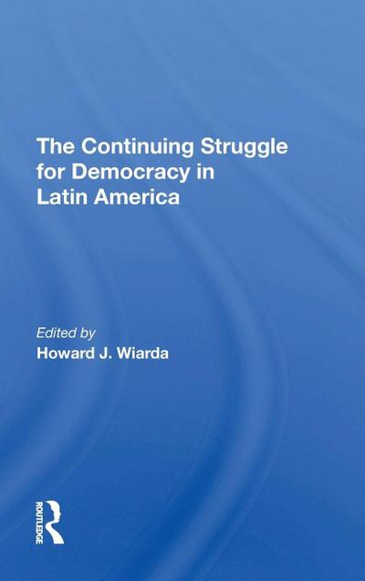 The Continuing Struggle For Democracy In Latin America