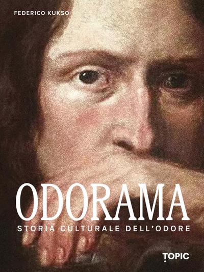 Odorama. Storia culturale dell’odore