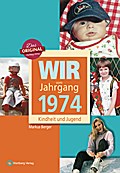 Wir vom Jahrgang 1974 - Kindheit und Jugend (Jahrg