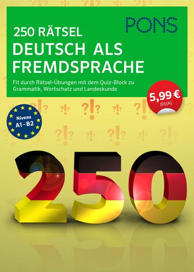 PONS 250 Rätsel Deutsch als Fremdsprache: Fit durch Rätsel-Übungen mit Quiz-Block zu Grammatik, Wortschatz u. Landeskunde