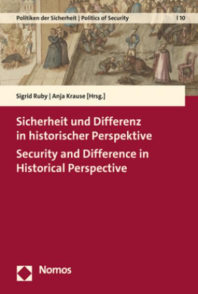 Sicherheit und Differenz in historischer Perspektive - Security and Difference in Historical Perspective (Politiken der Sicherheit | Politics of Security)