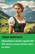 Alpendoktor Daniel Ingold #20: Wir lassen unsere Kirche nicht im Stich