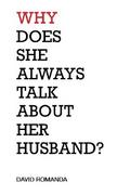 Why Does She Always Talk About Her Husband?