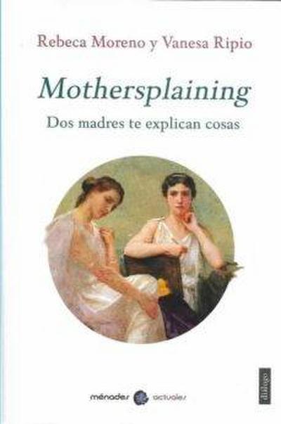Ripio, V: Mothersplaining : dos madres te explican las cosas