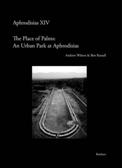 The ’Place of Palms’: An Urban Park at Aphrodisias