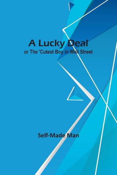 A Lucky Deal; or The ’Cutest Boy in Wall Street