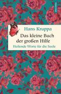 Das kleine Buch der großen Hilfe. Heilende Worte für die Seele