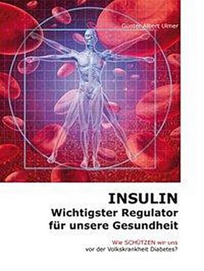 Ulmer: Insulin - Wichtigster Regulator f. unsere Gesundheit