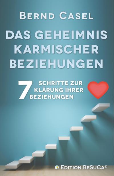 Das Geheimnis karmischer Beziehungen: 7 Schritte zur Klärung Ihrer Beziehungen