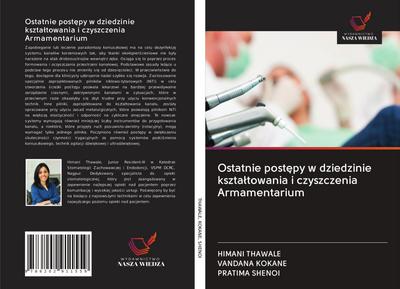 Ostatnie post¿py w dziedzinie kszta¿towania i czyszczenia Armamentarium