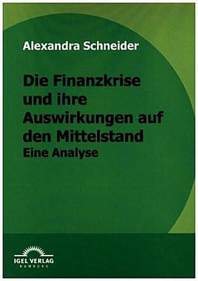 Die Finanzkrise und ihre Auswirkungen auf den Mittelstand