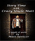 Story Time With Crazy Uncle Matt