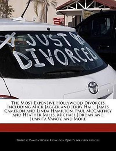 The Most Expensive Hollywood Divorces Including Mick Jagger and Jerry Hall, James Cameron and Linda Hamilton, Paul McCartney and Heather Mills, Michae