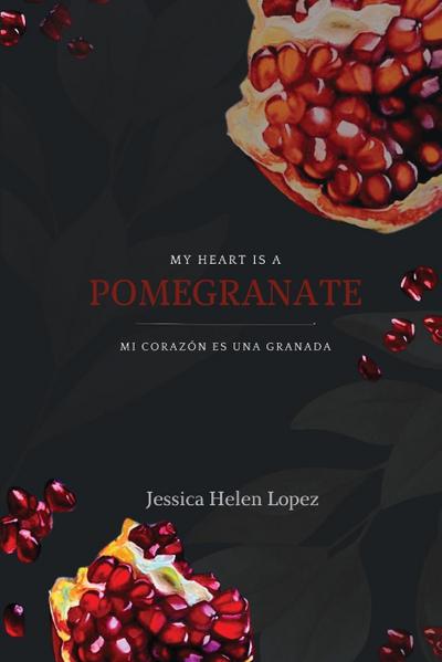 My Heart is a Pomegranate/ Mi Corazón es una Granada