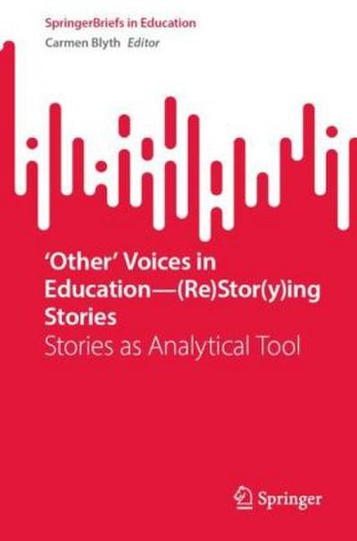 ’Other’ Voices in Education-(Re)Stor(y)ing Stories