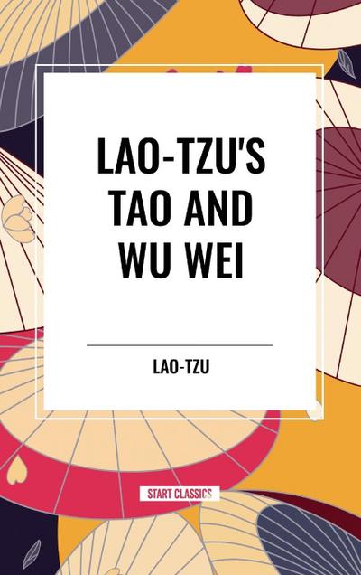 Lao-Tzu’s Tao and Wu Wei