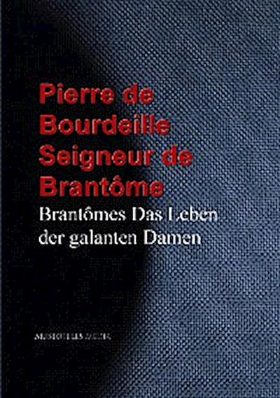 Brantômes Das Leben der galanten Damen