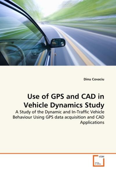 Use of GPS and CAD in Vehicle Dynamics Study - Dinu Covaciu