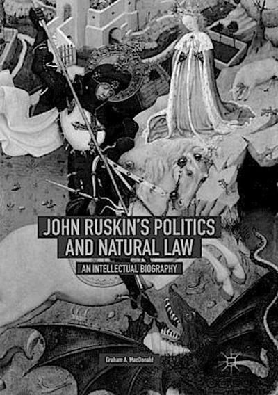 John Ruskin’s Politics and Natural Law