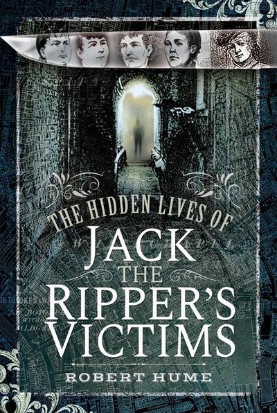 The Hidden Lives of Jack the Ripper’s Victims