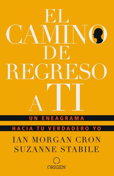 El Camino de Regreso a Ti: Un Eneagrama Hacia Tu Verdadero Yo / The Road Back to You - Ian Morgan Cron